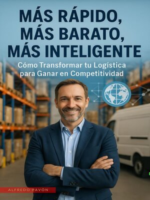 cover image of Más Rápido, Más Barato, Más Inteligente Cómo Transformar tu Logística para Ganar en Competitividad